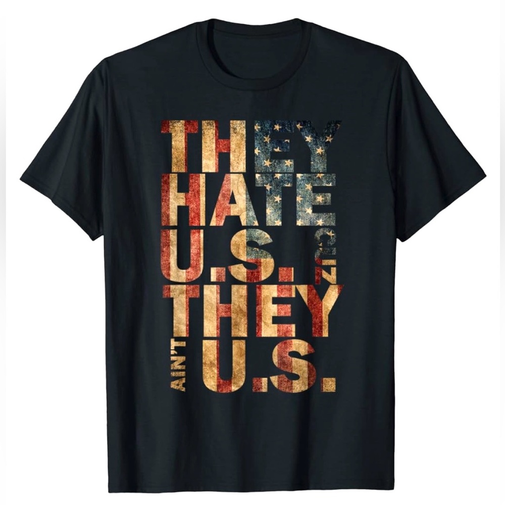 They Hate U.S. Cuz They Ain't U.S. Size 2XL